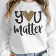 You Matter Leopard Print Teacher Kind Counselor Kindness Unisex Sweatshirt, novelty gifts, funny gifts You Matter Leopard Print Teacher Kind Counselor Kindness Unisex Sweatshirt, novelty gifts, funny gifts