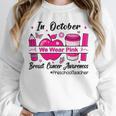Preschool Teacher In October We Wear Pink Breast Cancer Unisex Sweatshirt, novelty gifts, funny gifts
