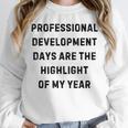 Professional Development Days Teacher Lie Party Unisex Sweatshirt, novelty gifts, funny gifts Professional Development Days Teacher Lie Party Unisex Sweatshirt, novelty gifts, funny gifts