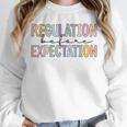 Regulation Before Expectation Occupational Therapy Teacher Unisex Sweatshirt, novelty gifts, funny gifts Regulation Before Expectation Occupational Therapy Teacher Unisex Sweatshirt, novelty gifts, funny gifts