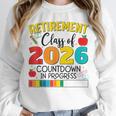 Retirement Class Of 2026 Countdown In Progress Teacher Unisex Sweatshirt, novelty gifts, funny gifts