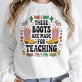 These Boots Are Made Teaching Western Cowboy Teacher Unisex Sweatshirt, novelty gifts, funny gifts