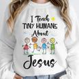 I Teach Tiny Humans About Jesus Sunday School Teacher Unisex Sweatshirt, novelty gifts, funny gifts I Teach Tiny Humans About Jesus Sunday School Teacher Unisex Sweatshirt, novelty gifts, funny gifts