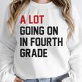 Teacher A Lot Going On In Fourth Grade Back To School Unisex Sweatshirt, novelty gifts, funny gifts Teacher A Lot Going On In Fourth Grade Back To School Unisex Sweatshirt, novelty gifts, funny gifts