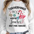 Teachermingo Like A Normal Teacher Only More Fabulous Unisex Sweatshirt, novelty gifts, funny gifts