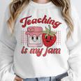 Teaching Is My Jam Cute Strawberry For Women Teachers Unisex Sweatshirt, novelty gifts, funny gifts