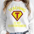 Teaching Is My Superpower Fun Elementary Teacher 1st Grade Unisex Sweatshirt, novelty gifts, funny gifts Teaching Is My Superpower Fun Elementary Teacher 1st Grade Unisex Sweatshirt, novelty gifts, funny gifts