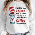 Teaching I Will Drink Coffee Here Or There Teacher Unisex Sweatshirt, novelty gifts, funny gifts Teaching I Will Drink Coffee Here Or There Teacher Unisex Sweatshirt, novelty gifts, funny gifts