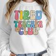 Tired Teachers Club Groovy Teachers Back To School Unisex Sweatshirt, novelty gifts, funny gifts Tired Teachers Club Groovy Teachers Back To School Unisex Sweatshirt, novelty gifts, funny gifts