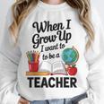 When I Grow Up I Want To Be Teacher Kids Unisex Sweatshirt, novelty gifts, funny gifts