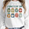 Women Literacy Is My Jam Literacy Teacher Reading Teacher Unisex Sweatshirt, novelty gifts, funny gifts