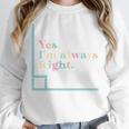 Yes I'm Always Right Math Teacher Geometry Angle Unisex Sweatshirt, novelty gifts, funny gifts Yes I'm Always Right Math Teacher Geometry Angle Unisex Sweatshirt, novelty gifts, funny gifts