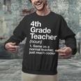 4th Grade Teacher Definition Back To School First Day Unisex Sweatshirt, First Grade Teacher Sweatshirts, 4th Grade Teacher Sweatshirts, gift for family, gift for coworker 4th Grade Teacher Definition Back To School First Day Unisex Sweatshirt, First Grade Teacher Sweatshirts, 4th Grade Teacher Sweatshirts, gift for family, gift for coworker