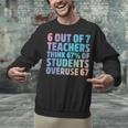 6 Out Of 7 Teachers Think 67 Of Students Overuse 67 Quote Unisex Sweatshirt, gift for family, gift for coworker