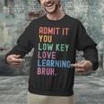 Admit It You Low Key Love Learning Bruh Teachers Women Unisex Sweatshirt, gift for family, gift for coworker Admit It You Low Key Love Learning Bruh Teachers Women Unisex Sweatshirt, gift for family, gift for coworker