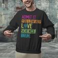 Admit It You Low Key Love Science Bruh Funny Science Teacher Unisex Sweatshirt, Science Teacher Sweatshirts, gift for family, gift for coworker Admit It You Low Key Love Science Bruh Funny Science Teacher Unisex Sweatshirt, Science Teacher Sweatshirts, gift for family, gift for coworker