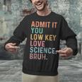 Admit It You Low Key Love Science Bruh Scientist Teacher Unisex Sweatshirt, Science Teacher Sweatshirts, gift for family, gift for coworker