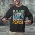 If Aliens Can Find Earth You Can Find a Pencil Teacher Unisex Sweatshirt, gift for family, gift for coworker If Aliens Can Find Earth You Can Find a Pencil Teacher Unisex Sweatshirt, gift for family, gift for coworker