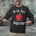 A Is For Apple Toddler Kindergarten Preschool Teacher Unisex Sweatshirt, gift for family, gift for coworker A Is For Apple Toddler Kindergarten Preschool Teacher Unisex Sweatshirt, gift for family, gift for coworker