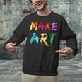 Make Art Painter Artist Teacher Artsy Men Women Kids Unisex Sweatshirt, gift for family, gift for coworker Make Art Painter Artist Teacher Artsy Men Women Kids Unisex Sweatshirt, gift for family, gift for coworker