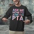 Ask Me How To Join PTA Crew Parent Teacher Matching School Unisex Sweatshirt, gift for family, gift for coworker Ask Me How To Join PTA Crew Parent Teacher Matching School Unisex Sweatshirt, gift for family, gift for coworker