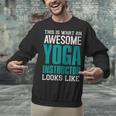 This Is What An Awesome Yoga Instructor Yoga Teacher Unisex Sweatshirt, gift for family, gift for coworker This Is What An Awesome Yoga Instructor Yoga Teacher Unisex Sweatshirt, gift for family, gift for coworker