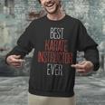 Best Karate Instructor Ever Martial Arts Teacher Sensei Unisex Sweatshirt, gift for family, gift for coworker Best Karate Instructor Ever Martial Arts Teacher Sensei Unisex Sweatshirt, gift for family, gift for coworker