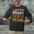 My Broom Broke So Now I Teach 5th Grade Halloween Teacher Unisex Sweatshirt, gift for family, gift for coworker