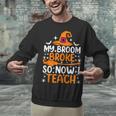 My Broom Broke So Now I Teach Halloween Teacher Unisex Sweatshirt, gift for family, gift for coworker My Broom Broke So Now I Teach Halloween Teacher Unisex Sweatshirt, gift for family, gift for coworker