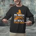 My Broom Broke So Now I Teach Math Teacher Halloween Unisex Sweatshirt, gift for family, gift for coworker