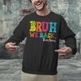 Bruh We Back Teacher First Day Of School Back To School Unisex Sweatshirt, gift for family, gift for coworker Bruh We Back Teacher First Day Of School Back To School Unisex Sweatshirt, gift for family, gift for coworker