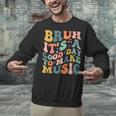 Bruh It's A Good Day To Make Music Musician Music Teacher Unisex Sweatshirt, gift for family, gift for coworker