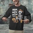 Bruh The Math Ain't Mathin' Show Your Work Halloween Teacher Unisex Sweatshirt, gift for family, gift for coworker Bruh The Math Ain't Mathin' Show Your Work Halloween Teacher Unisex Sweatshirt, gift for family, gift for coworker