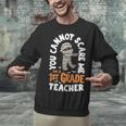 You Cannot Scare Me Im A Teacher 1st Grade Halloween Teacher Men Women Kids Unisex Sweatshirt, gift for family, gift for coworker