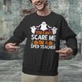 You Can't Scare Me I'm A SPED Teacher Shirt Halloween For Men Women Unisex Sweatshirt, gift for family, gift for coworker You Can't Scare Me I'm A SPED Teacher Shirt Halloween For Men Women Unisex Sweatshirt, gift for family, gift for coworker