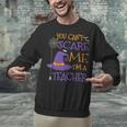 You Can't Scare Me I'm A Teacher For Men Women Unisex Sweatshirt, gift for family, gift for coworker You Can't Scare Me I'm A Teacher For Men Women Unisex Sweatshirt, gift for family, gift for coworker