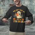 You Can't Scare Me I Teach 5th Grade Teacher Halloween Ghost Unisex Sweatshirt, gift for family, gift for coworker You Can't Scare Me I Teach 5th Grade Teacher Halloween Ghost Unisex Sweatshirt, gift for family, gift for coworker