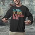 Capital Letters And Periods Bruh Teacher Unisex Sweatshirt, gift for family, gift for coworker Capital Letters And Periods Bruh Teacher Unisex Sweatshirt, gift for family, gift for coworker