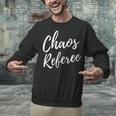 Chaos Referee For Mom Dad Teacher Shirt Cute Coach For Men Women Unisex Sweatshirt, gift for family, gift for coworker Chaos Referee For Mom Dad Teacher Shirt Cute Coach For Men Women Unisex Sweatshirt, gift for family, gift for coworker