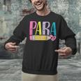 Colorful PARA Teacher Paraprofessional Cute Pencil Unisex Sweatshirt, gift for family, gift for coworker Colorful PARA Teacher Paraprofessional Cute Pencil Unisex Sweatshirt, gift for family, gift for coworker