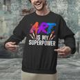 Cool Art For Men Women Art Teacher Artist Painter Superpower Unisex Sweatshirt, gift for family, gift for coworker Cool Art For Men Women Art Teacher Artist Painter Superpower Unisex Sweatshirt, gift for family, gift for coworker