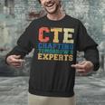 CTE Teacher Education Career Technical Unisex Sweatshirt, gift for family, gift for coworker