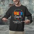 Cute Math Coach Teacher Mathematical Nerd School Unisex Sweatshirt, gift for family, gift for coworker Cute Math Coach Teacher Mathematical Nerd School Unisex Sweatshirt, gift for family, gift for coworker