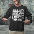 Dear Math Grow Up Solve Your Own Problems Math Teacher Unisex Sweatshirt, gift for family, gift for coworker Dear Math Grow Up Solve Your Own Problems Math Teacher Unisex Sweatshirt, gift for family, gift for coworker