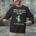Dinosaur Thesaurus Grammar Joke Teacher Unisex Sweatshirt, gift for family, gift for coworker Dinosaur Thesaurus Grammar Joke Teacher Unisex Sweatshirt, gift for family, gift for coworker
