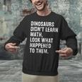 Dinosaurs Didn't Learn Math Math Teacher Unisex Sweatshirt, gift for family, gift for coworker Dinosaurs Didn't Learn Math Math Teacher Unisex Sweatshirt, gift for family, gift for coworker