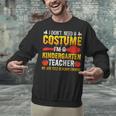 I Don't Need A Costume I'm A Kindergarten Teacher Halloween Unisex Sweatshirt, gift for family, gift for coworker I Don't Need A Costume I'm A Kindergarten Teacher Halloween Unisex Sweatshirt, gift for family, gift for coworker