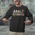 Early Childhood Dream Team Daycare Teacher Toddler Teacher Unisex Sweatshirt, gift for family, gift for coworker Early Childhood Dream Team Daycare Teacher Toddler Teacher Unisex Sweatshirt, gift for family, gift for coworker
