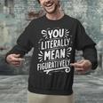 English Teacher Grammar Police Language Nerd You Literally Mean Figuratively V-Neck Modern Short Sleeve Small Unisex Sweatshirt, English Teacher Sweatshirts, gift for family, gift for coworker