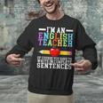 Im English Teacher You Have To Write In Complete Sentences Unisex Sweatshirt, English Teacher Sweatshirts, gift for family, gift for coworker Im English Teacher You Have To Write In Complete Sentences Unisex Sweatshirt, English Teacher Sweatshirts, gift for family, gift for coworker